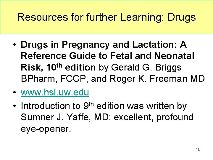 Resources for further Learning: Drugs • Drugs in Pregnancy and Lactation: A Reference Guide