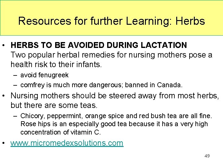 Resources for further Learning: Herbs • HERBS TO BE AVOIDED DURING LACTATION Two popular