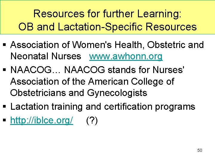 Resources for further Learning: OB and Lactation-Specific Resources § Association of Women's Health, Obstetric