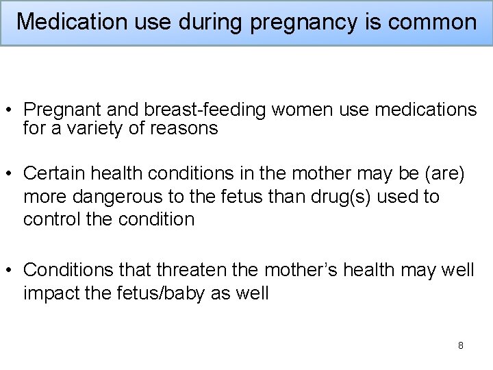 Medication use during pregnancy is common • Pregnant and breast-feeding women use medications for