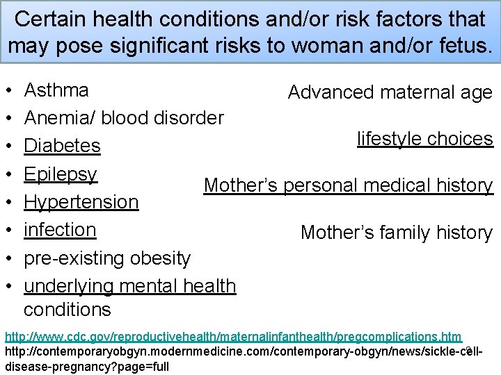 Certain health conditions and/or risk factors that may pose significant risks to woman and/or