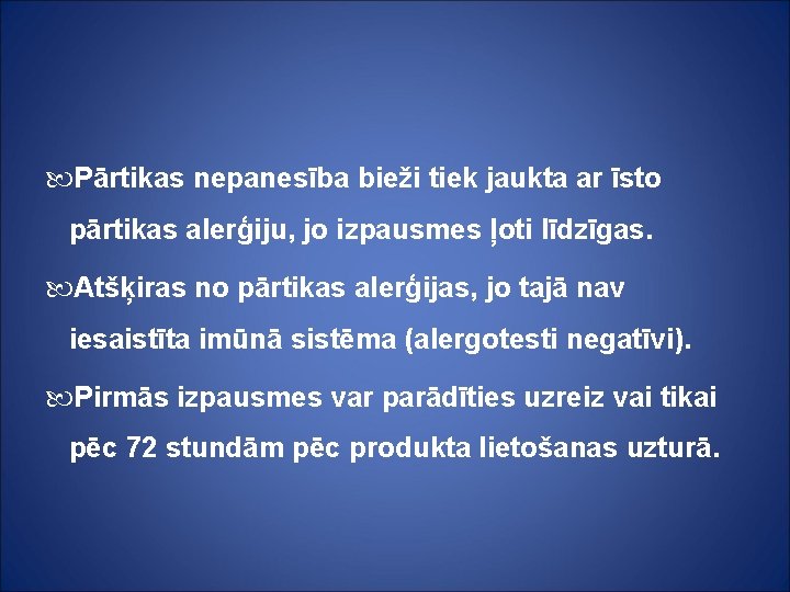  Pārtikas nepanesība bieži tiek jaukta ar īsto pārtikas alerģiju, jo izpausmes ļoti līdzīgas.