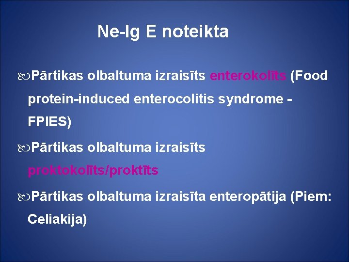 Ne-Ig E noteikta Pārtikas olbaltuma izraisīts enterokolīts (Food protein-induced enterocolitis syndrome FPIES) Pārtikas olbaltuma