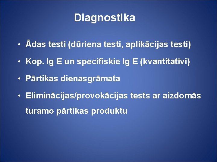 Diagnostika • Ādas testi (dūriena testi, aplikācijas testi) • Kop. Ig E un specifiskie