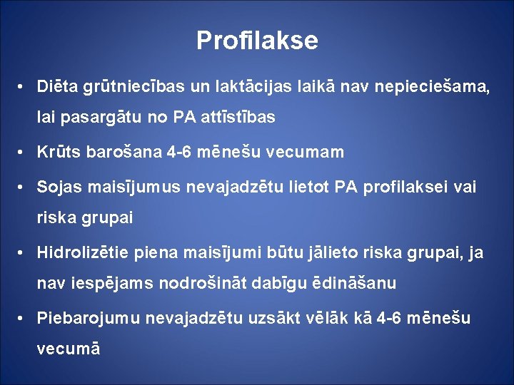 Profilakse • Diēta grūtniecības un laktācijas laikā nav nepieciešama, lai pasargātu no PA attīstības