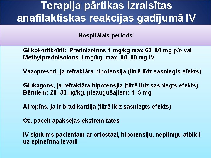 Terapija pārtikas izraisītas anafilaktiskas reakcijas gadījumā IV Hospitālais periods Glikokortikoīdi: Prednizolons 1 mg/kg max.