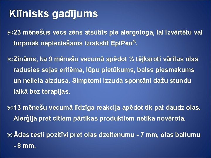 Klīnisks gadījums 23 mēnešus vecs zēns atsūtīts pie alergologa, lai izvērtētu vai turpmāk nepieciešams