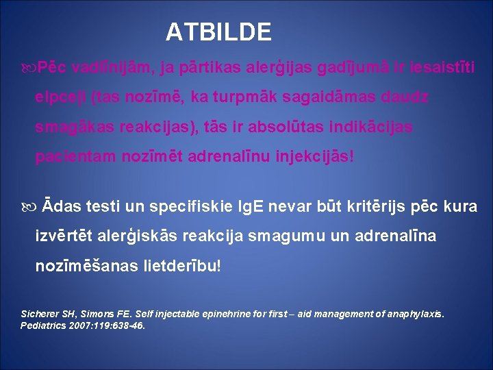 ATBILDE Pēc vadlīnijām, ja pārtikas alerģijas gadījumā ir iesaistīti elpceļi (tas nozīmē, ka turpmāk