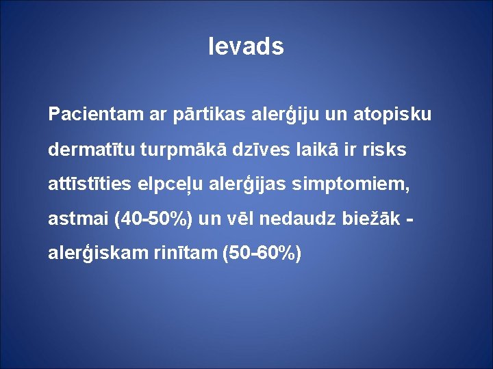 Ievads Pacientam ar pārtikas alerģiju un atopisku dermatītu turpmākā dzīves laikā ir risks attīstīties