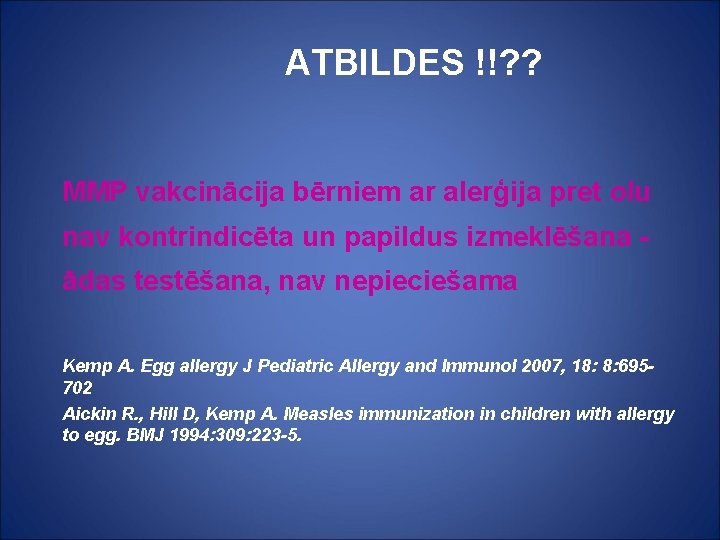 ATBILDES !!? ? MMP vakcinācija bērniem ar alerģija pret olu nav kontrindicēta un papildus