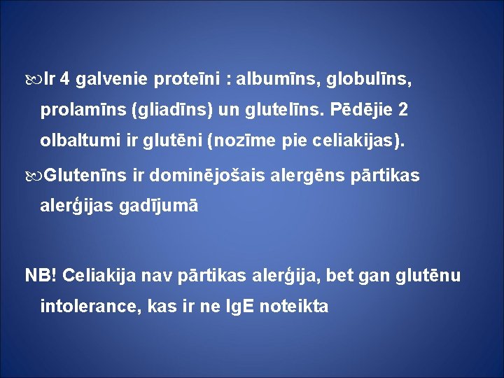  Ir 4 galvenie proteīni : albumīns, globulīns, prolamīns (gliadīns) un glutelīns. Pēdējie 2