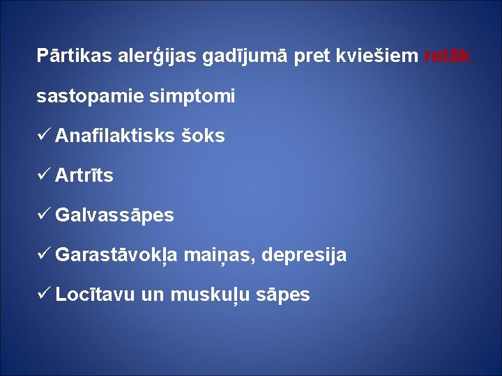 Pārtikas alerģijas gadījumā pret kviešiem retāk sastopamie simptomi ü Anafilaktisks šoks ü Artrīts ü