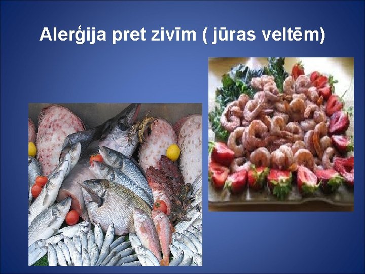 Alerģija pret zivīm ( jūras veltēm) 