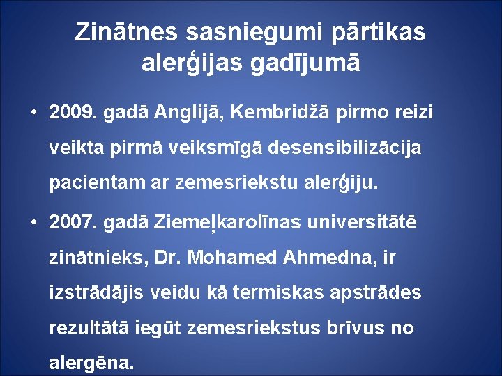 Zinātnes sasniegumi pārtikas alerģijas gadījumā • 2009. gadā Anglijā, Kembridžā pirmo reizi veikta pirmā