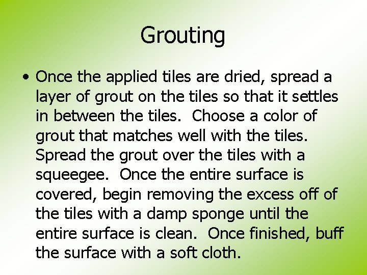 Grouting • Once the applied tiles are dried, spread a layer of grout on