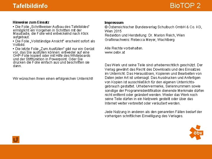 Bio. TOP 2 Tafelbildinfo Hinweise zum Einsatz • Die Folie „Schrittweiser Aufbau des Tafelbildes“