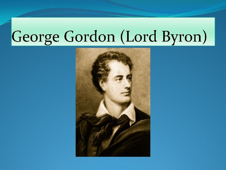 George Gordon (Lord Byron) 