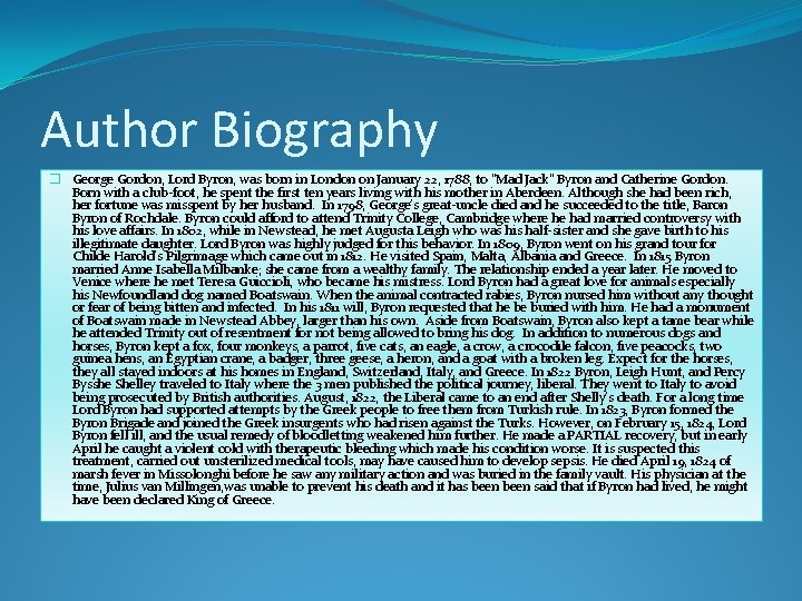 Author Biography � George Gordon, Lord Byron, was born in London on January 22,