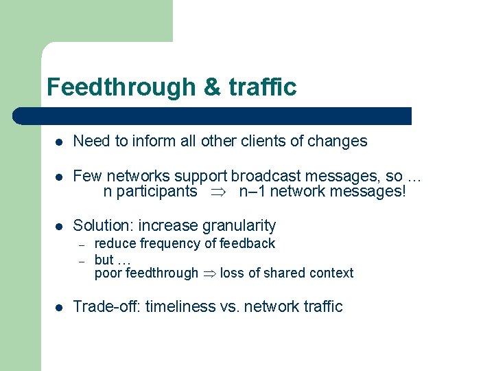 Feedthrough & traffic l Need to inform all other clients of changes l Few