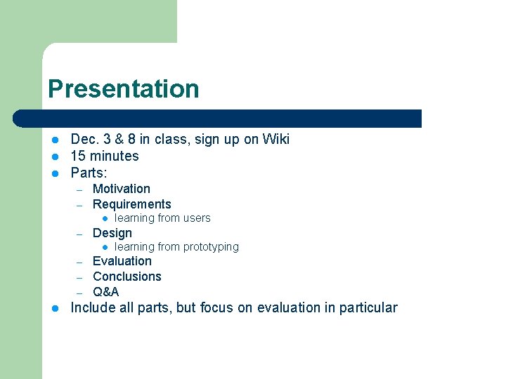Presentation l l l Dec. 3 & 8 in class, sign up on Wiki