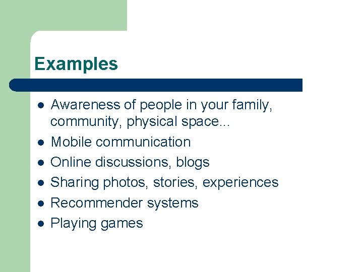 Examples l l l Awareness of people in your family, community, physical space. .