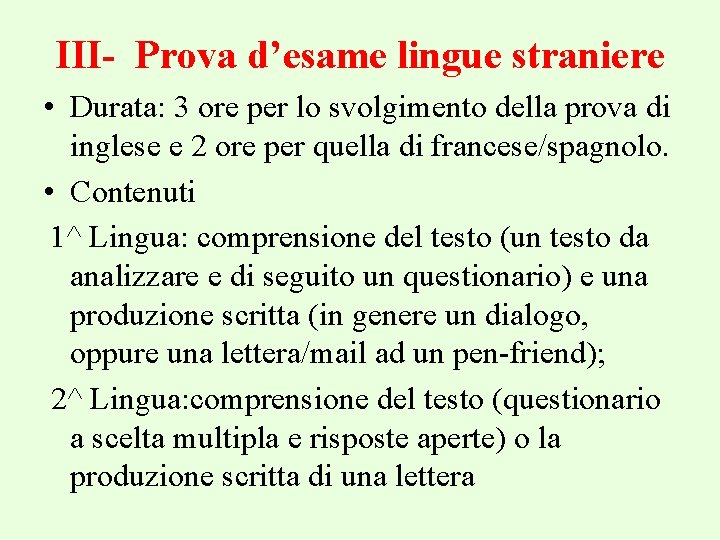 III- Prova d’esame lingue straniere • Durata: 3 ore per lo svolgimento della prova