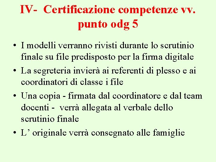 IV- Certificazione competenze vv. punto odg 5 • I modelli verranno rivisti durante lo