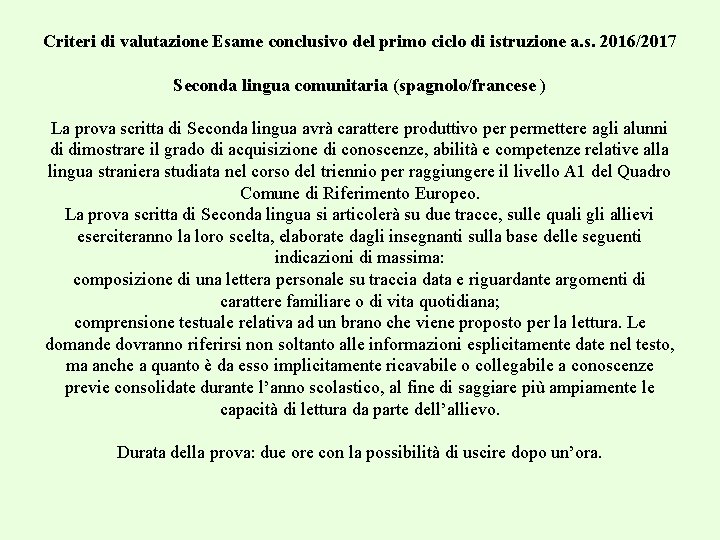 Criteri di valutazione Esame conclusivo del primo ciclo di istruzione a. s. 2016/2017 Seconda