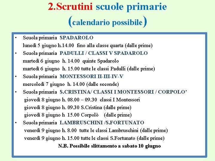 2. Scrutini scuole primarie (calendario possibile) • Scuola primaria SPADAROLO lunedì 5 giugno h.