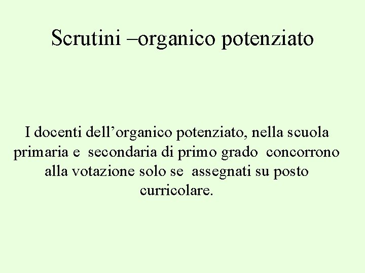 Scrutini –organico potenziato I docenti dell’organico potenziato, nella scuola primaria e secondaria di primo