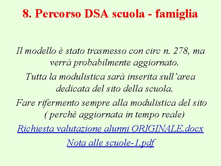 8. Percorso DSA scuola - famiglia Il modello è stato trasmesso con circ n.