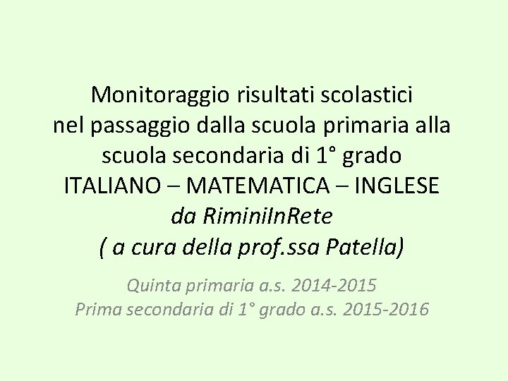 Monitoraggio risultati scolastici nel passaggio dalla scuola primaria alla scuola secondaria di 1° grado