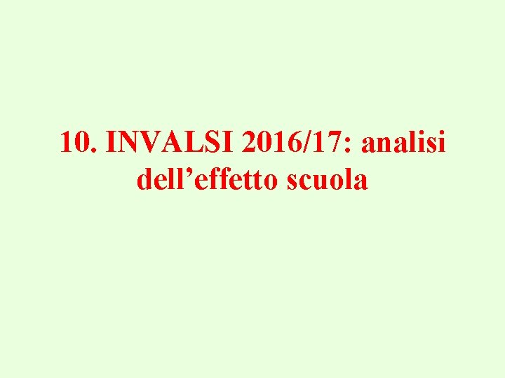 10. INVALSI 2016/17: analisi dell’effetto scuola 