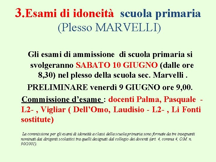 3. Esami di idoneità scuola primaria (Plesso MARVELLI) Gli esami di ammissione di scuola