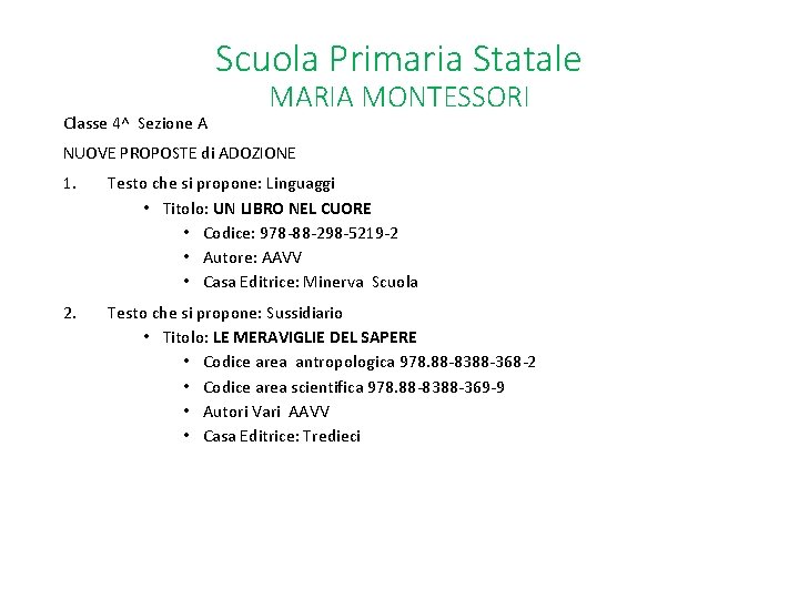 Scuola Primaria Statale Classe 4^ Sezione A MARIA MONTESSORI NUOVE PROPOSTE di ADOZIONE 1.