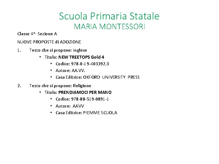 Scuola Primaria Statale Classe 4^ Sezione A MARIA MONTESSORI NUOVE PROPOSTE di ADOZIONE 1.