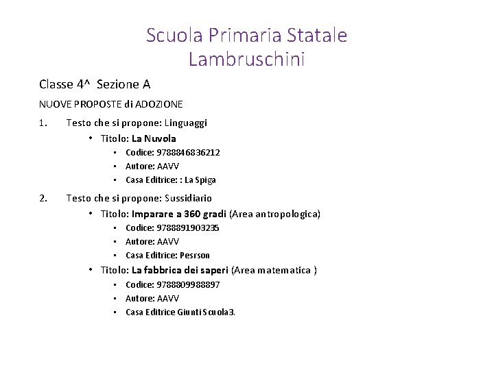 Scuola Primaria Statale Lambruschini Classe 4^ Sezione A NUOVE PROPOSTE di ADOZIONE 1. Testo