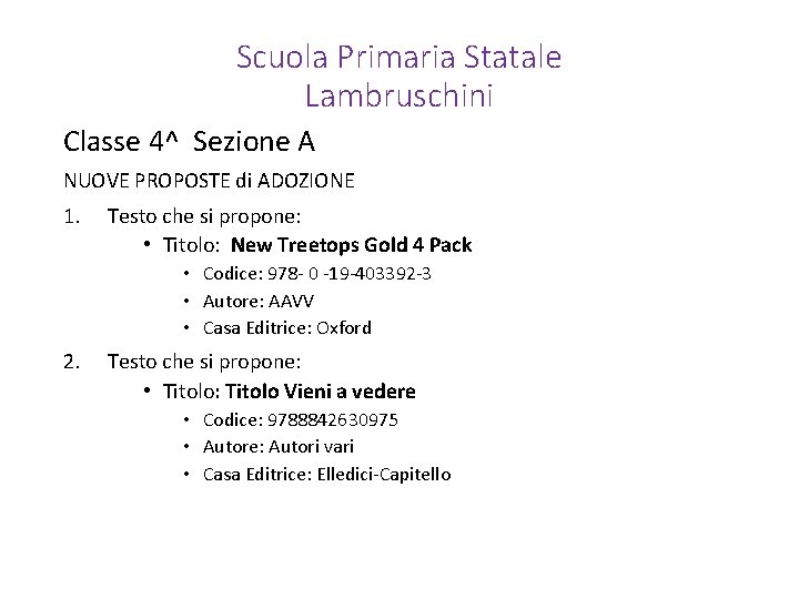 Scuola Primaria Statale Lambruschini Classe 4^ Sezione A NUOVE PROPOSTE di ADOZIONE 1. Testo