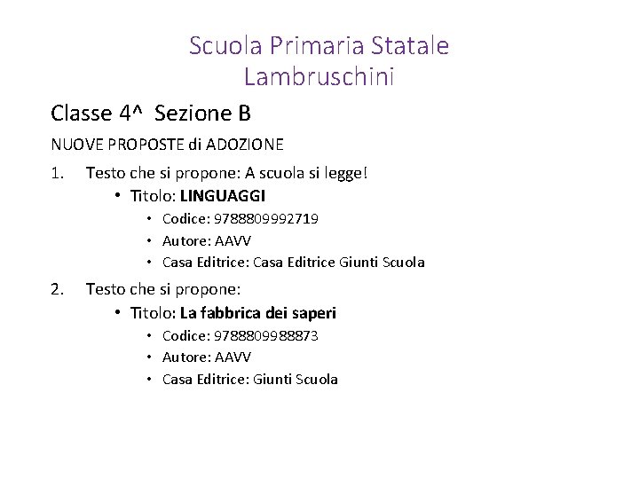 Scuola Primaria Statale Lambruschini Classe 4^ Sezione B NUOVE PROPOSTE di ADOZIONE 1. Testo