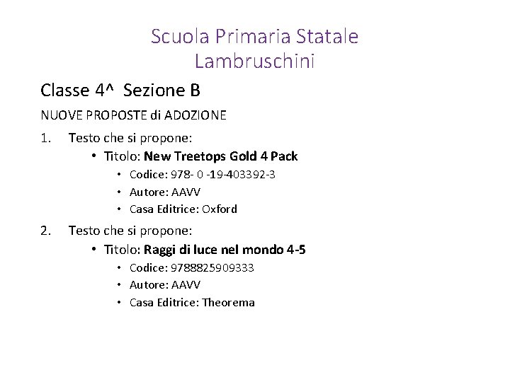 Scuola Primaria Statale Lambruschini Classe 4^ Sezione B NUOVE PROPOSTE di ADOZIONE 1. Testo