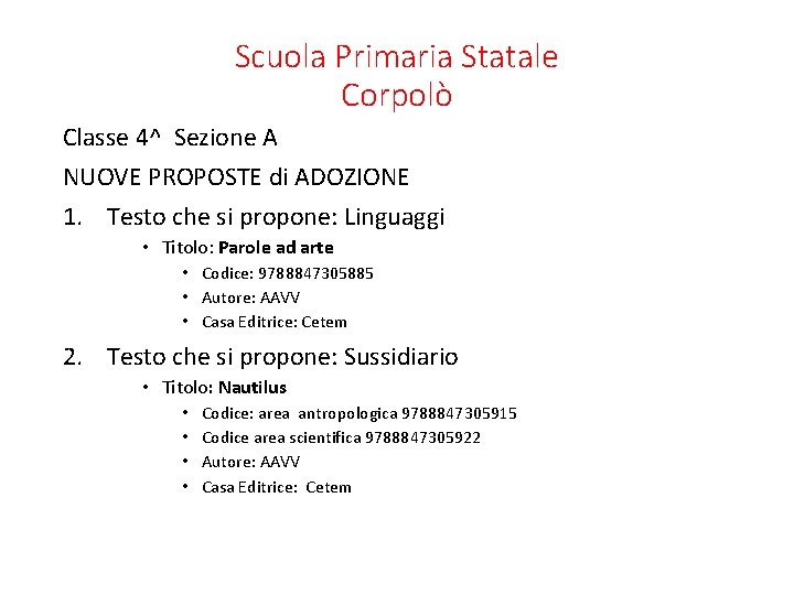 Scuola Primaria Statale Corpolò Classe 4^ Sezione A NUOVE PROPOSTE di ADOZIONE 1. Testo