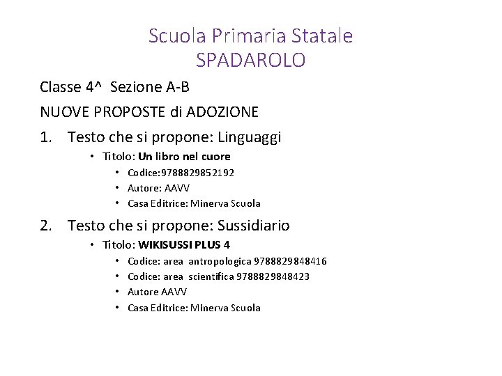 Scuola Primaria Statale SPADAROLO Classe 4^ Sezione A-B NUOVE PROPOSTE di ADOZIONE 1. Testo