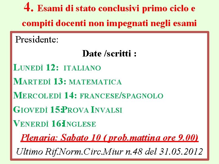 4. Esami di stato conclusivi primo ciclo e compiti docenti non impegnati negli esami