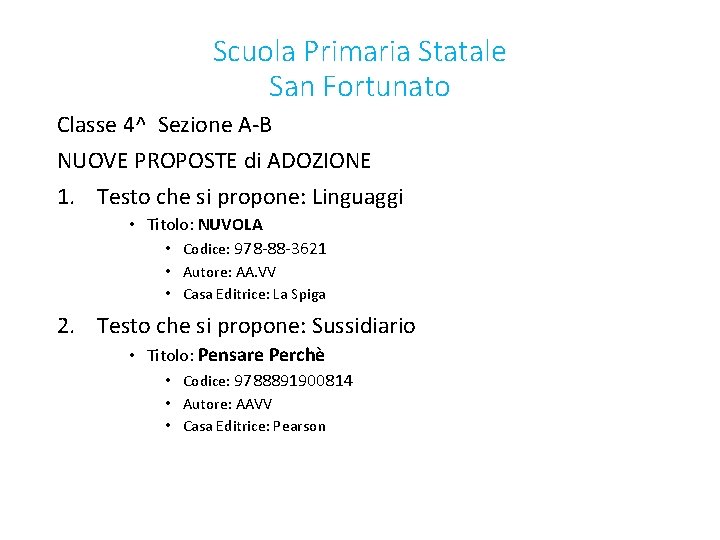 Scuola Primaria Statale San Fortunato Classe 4^ Sezione A-B NUOVE PROPOSTE di ADOZIONE 1.