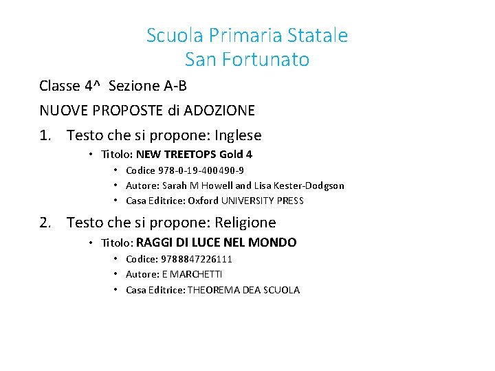 Scuola Primaria Statale San Fortunato Classe 4^ Sezione A-B NUOVE PROPOSTE di ADOZIONE 1.