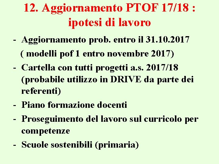 12. Aggiornamento PTOF 17/18 : ipotesi di lavoro - Aggiornamento prob. entro il 31.