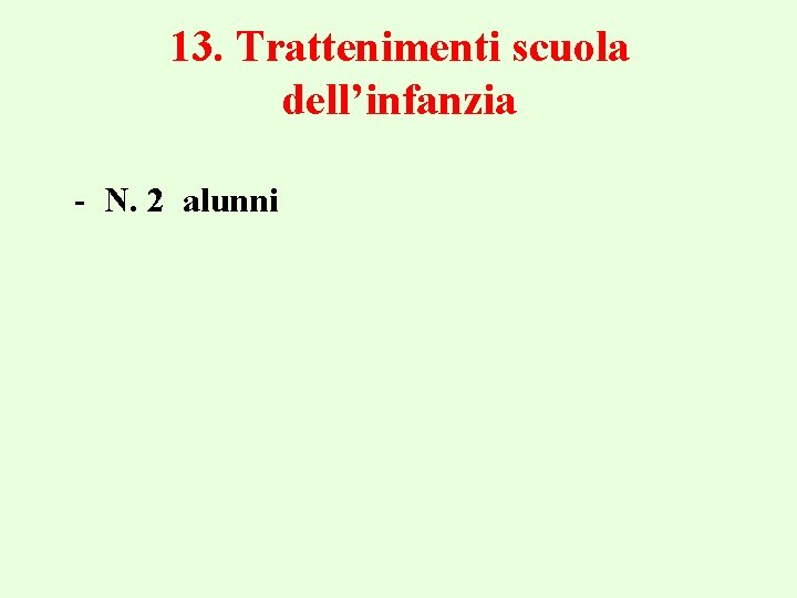 13. Trattenimenti scuola dell’infanzia - N. 2 alunni 