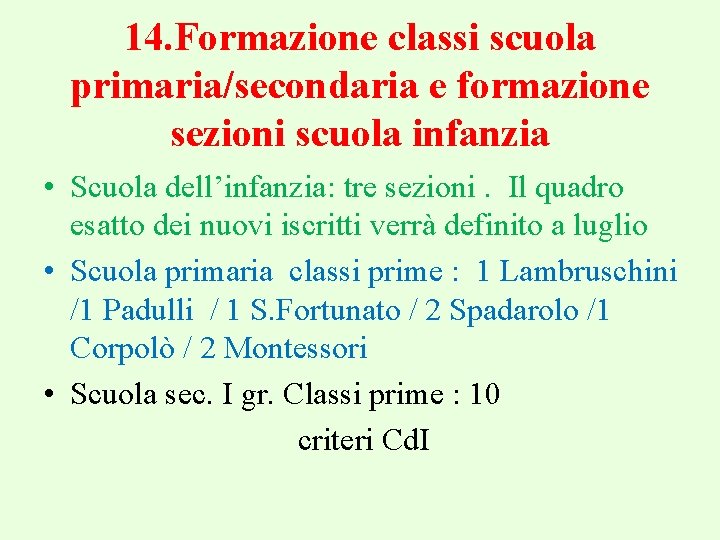 14. Formazione classi scuola primaria/secondaria e formazione sezioni scuola infanzia • Scuola dell’infanzia: tre