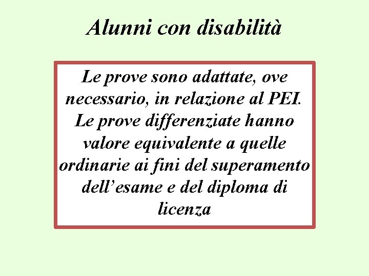 Alunni con disabilità Le prove sono adattate, ove necessario, in relazione al PEI. Le