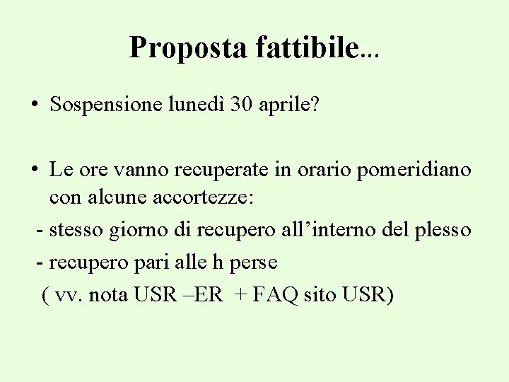 Proposta fattibile… • Sospensione lunedì 30 aprile? • Le ore vanno recuperate in orario